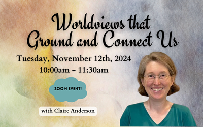 Worldviews That Ground and Connect Us Presentation November 12