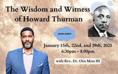The Wisdom and Witness of Howard Thurman presented by Otis Moss III
